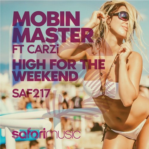 Mobin Master Ft CARZi - High For The Weekend