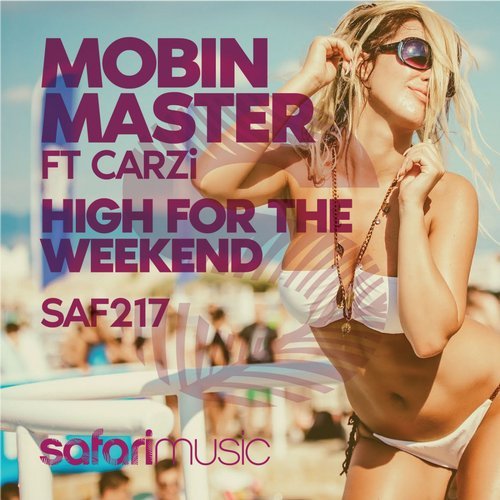 Mobin Master ft CARZi - High For The Weekend